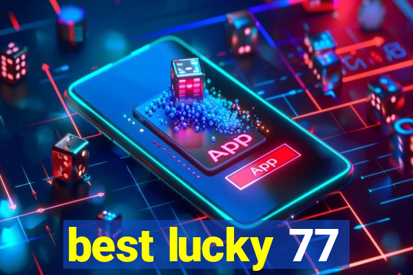 best lucky 77